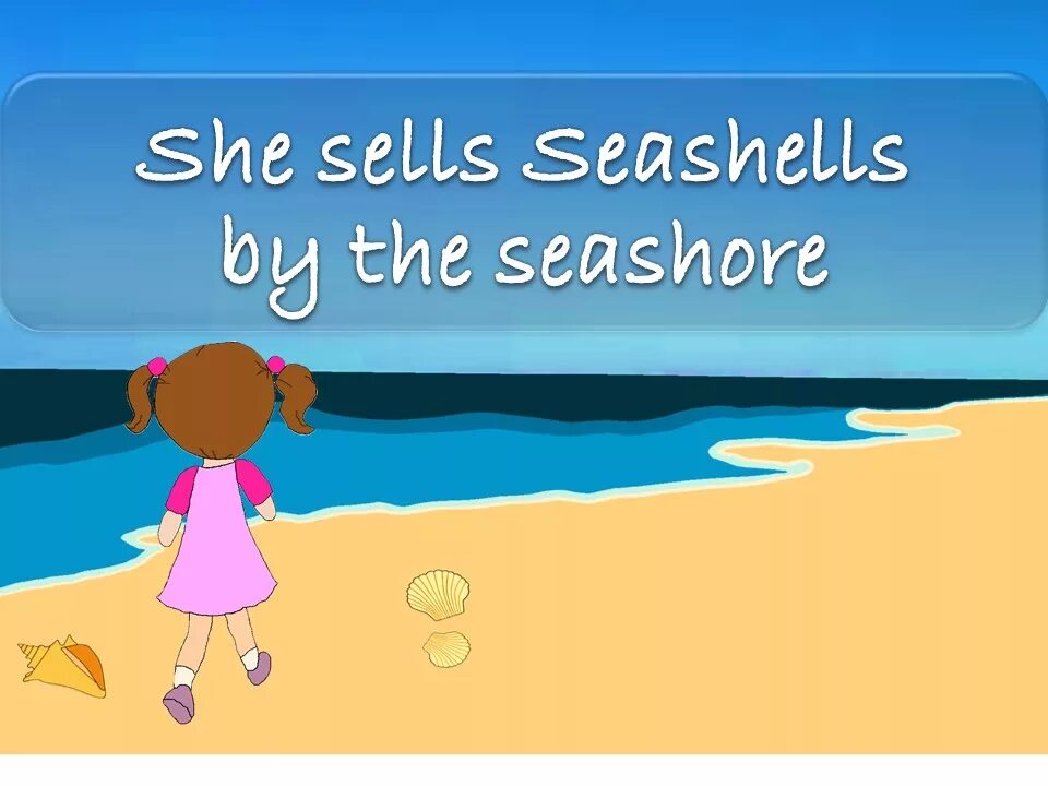 Sells seashells. Скороговорка на английском she sells. She sells Seashells on the Seashore скороговорка. She sells Seashells by the Sea скороговорка. Скороговорка на английском языке she sells Seashells on the Seashore.