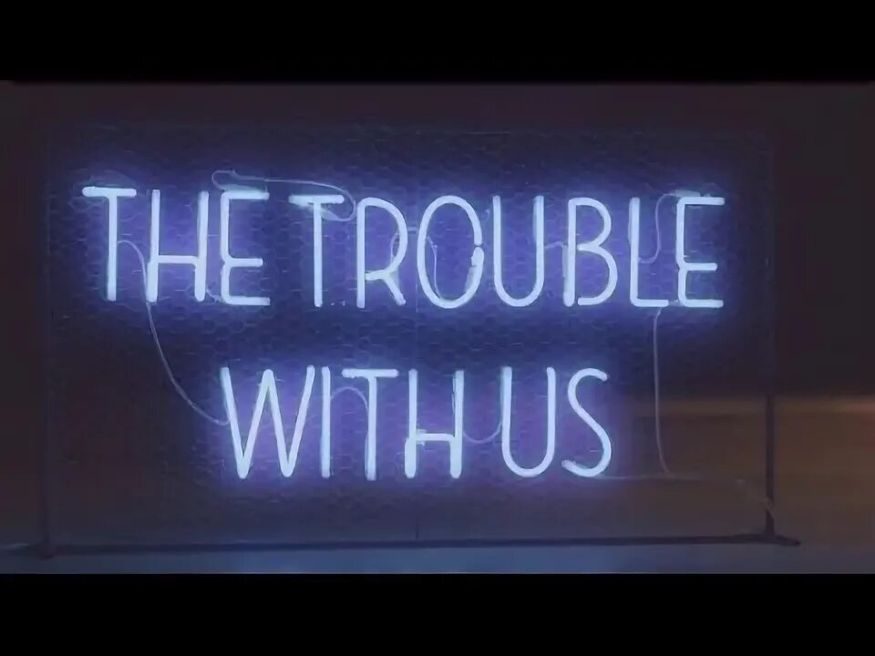 We have trouble with. We have trouble with