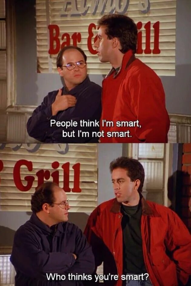 Smart who is. Seinfeld whatever. Ned Isakoff from the show Seinfeld. You think you are Smart.