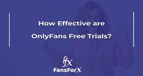How Effective are OnlyFans Free Trials? 