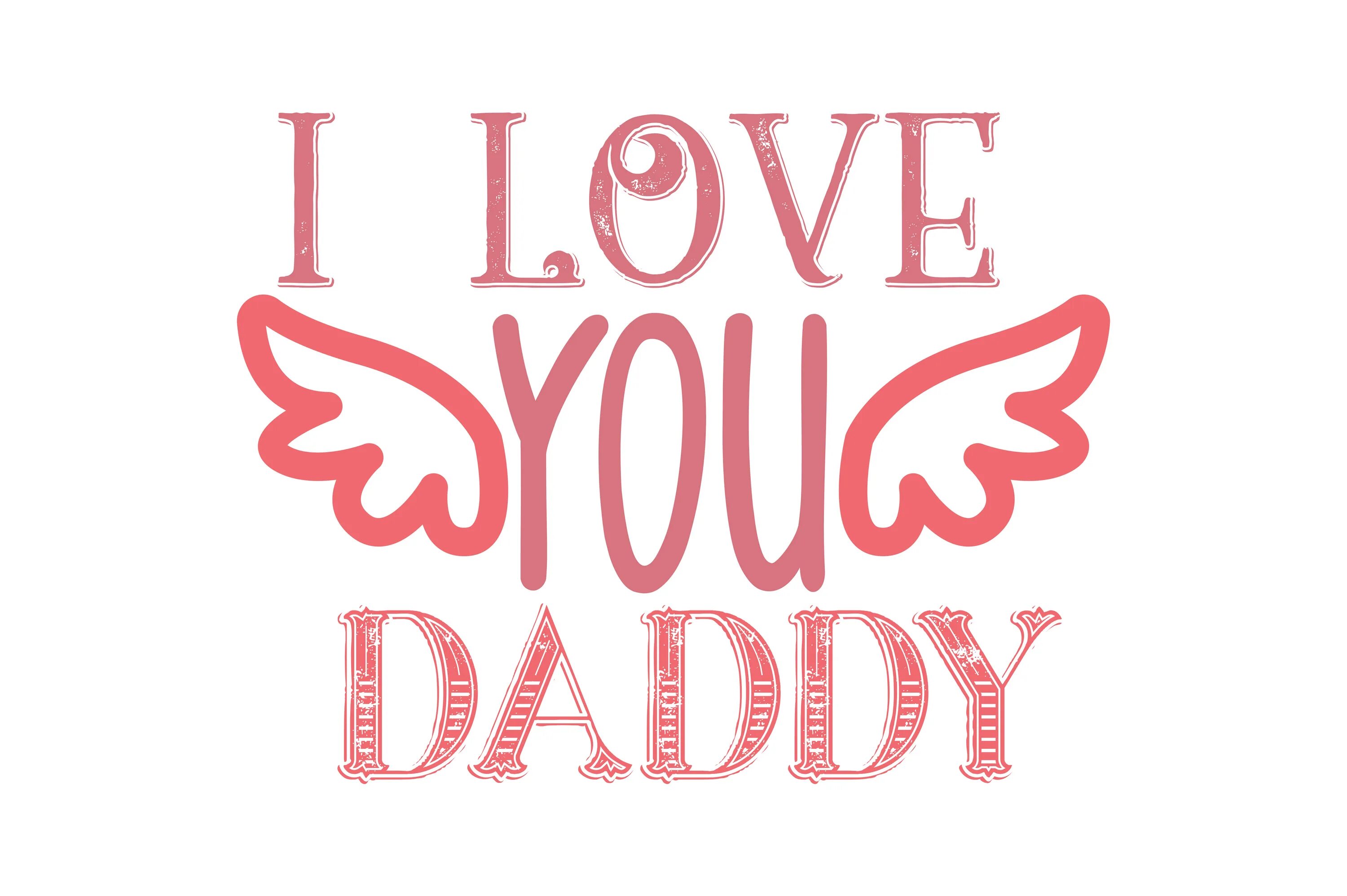 I Love Daddy. Love dad. I Love you Daddy. Lovely Daddy.