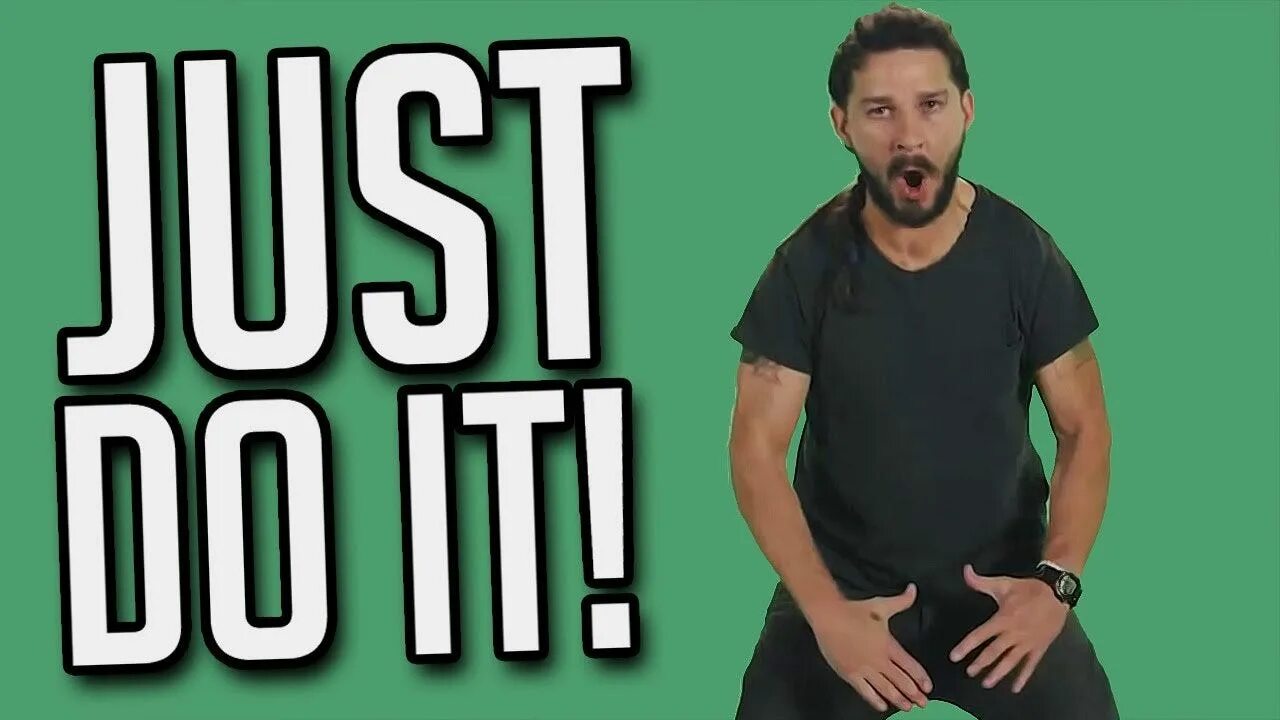 I just did перевод. Шайа лабаф ду ит. шайа лабаф до ит. шайа лабаф just do. шайа лабаф мотивация.