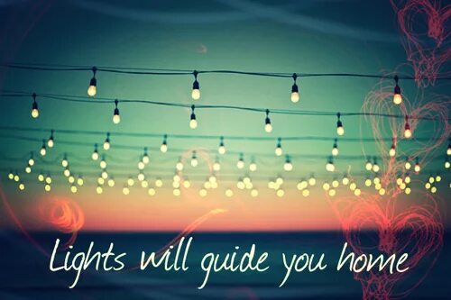 You should the lights. Тетради Lights will Guide you Home. The Light shall, Guide you Home. Home you.