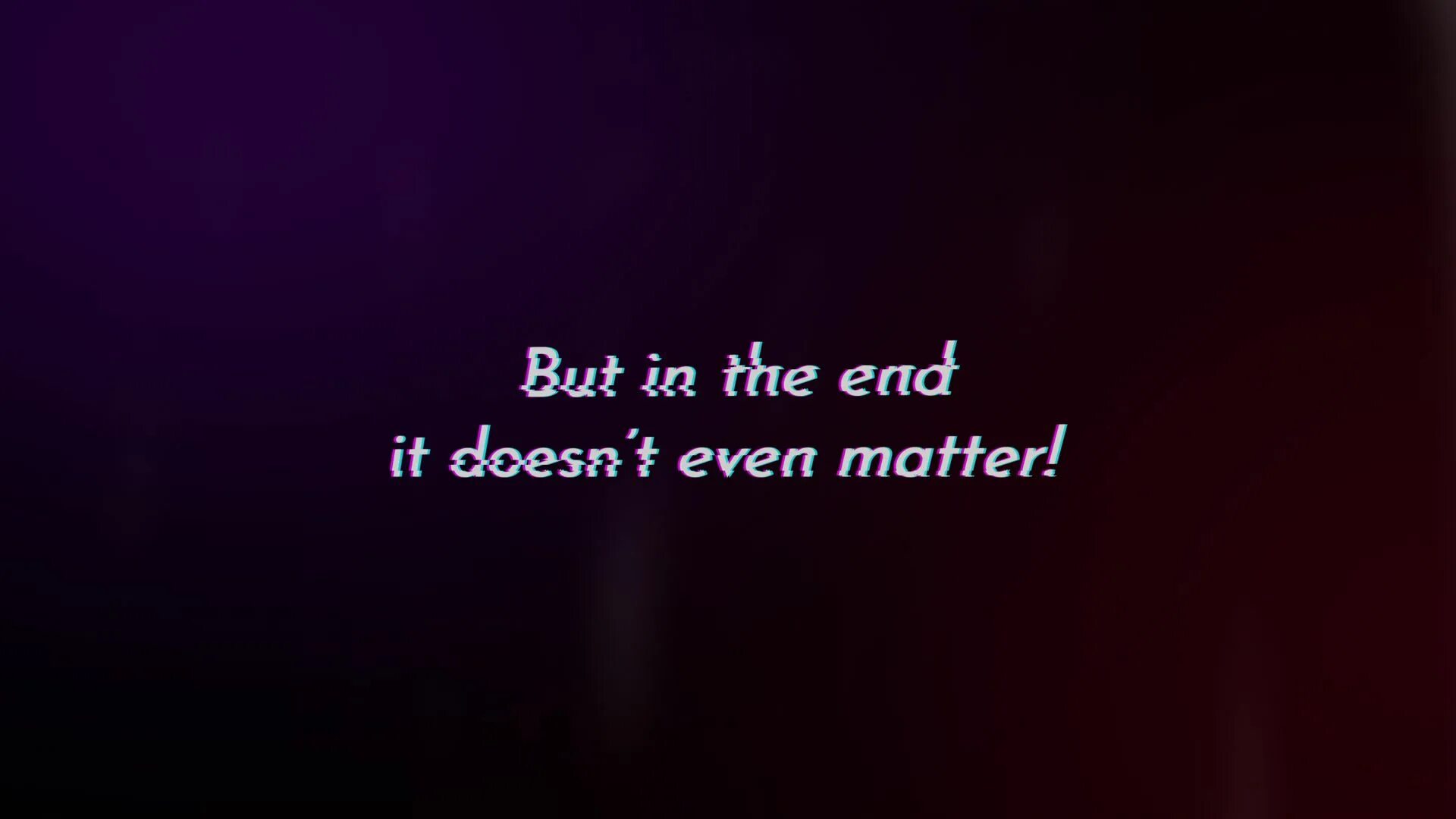 In the end it doesn t matter