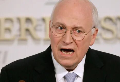 Dick Cheney. 