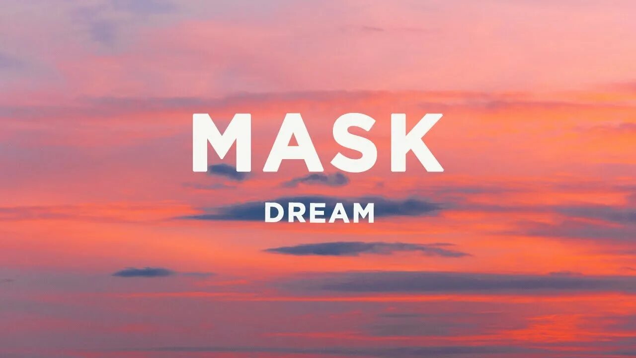 Маск песня. Дрим маск. dream mask lyrics. dream mask текст. mask sus dream.