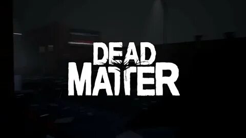 Dead matter