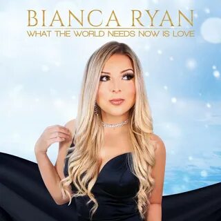 What the World Needs Now Is Love - EP' van Bianca Ryan.