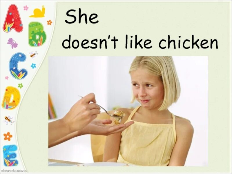 She doesn t like. He likes. She likes. They likes или like Chicken. She:Chicken.