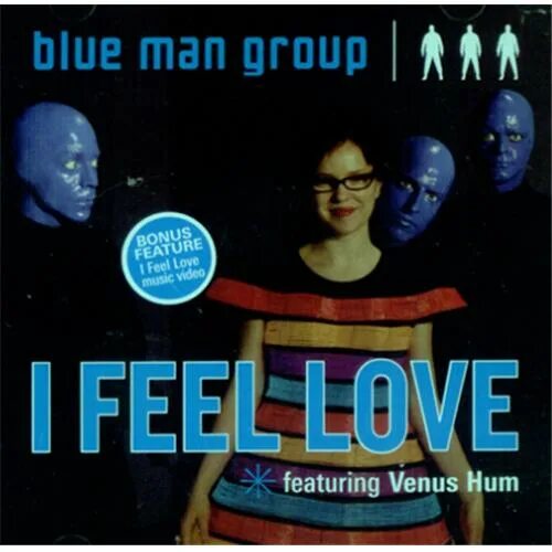 Blue man Group солистка. Blue man Group - i feel Love. Солистка Blue man Group i feel Love. Группа Venus hum. Ай фил лов