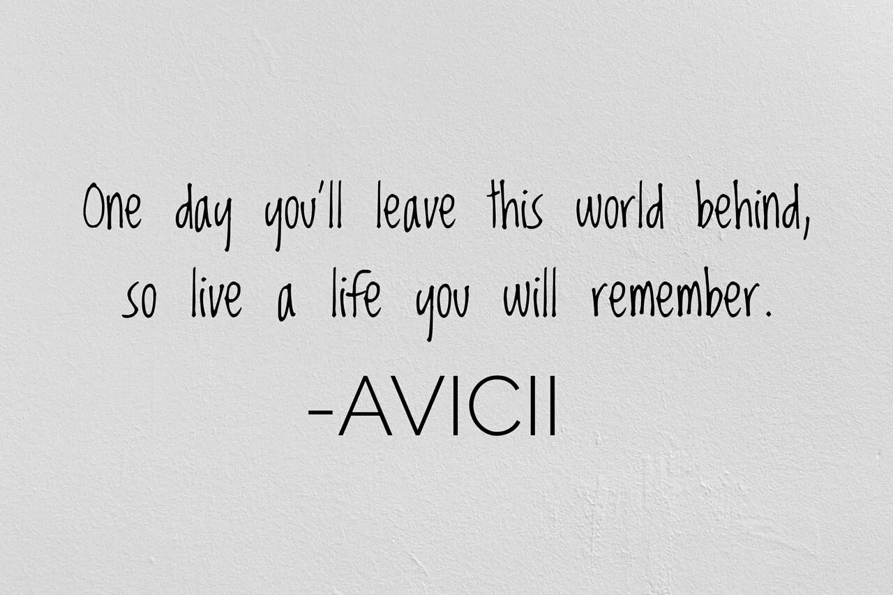 And so one. Татуировка one Day you'll leave this World behind, so Live a Life you will remember. So Live a Life you will remember тату. Avicii Live a Life you will remember. Live a Life you will remember эскиз.