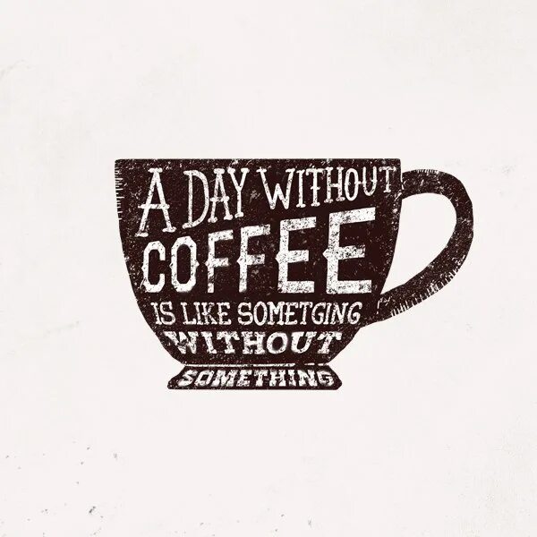 Do without something. Кофейный шрифт. coffee talk персонажи. перерыв кофе лайк. a day without coffee is like.