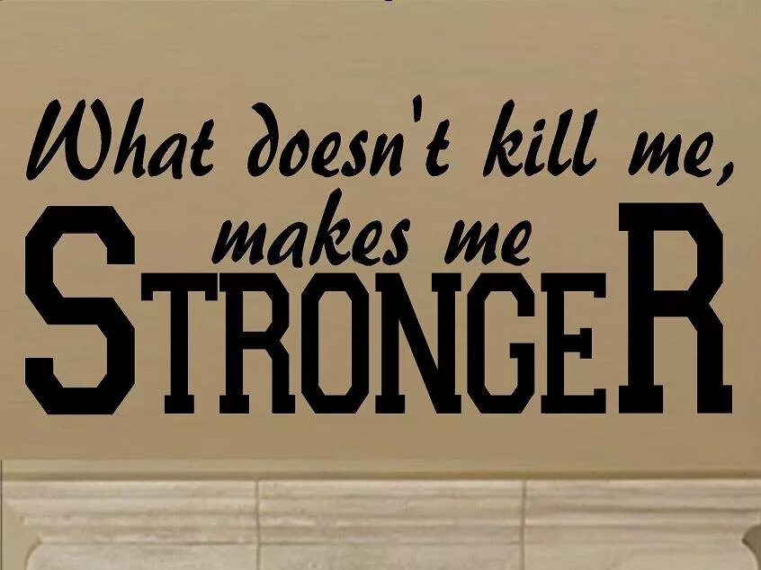 What i made off. What doesn&#039;t kill us stronger картинка. фраза&quot;kill me&quot; в стиле стрит. what doesn&#039;t kill me makes me stronger и biohazard. what doesn&#039;t kill me better run.