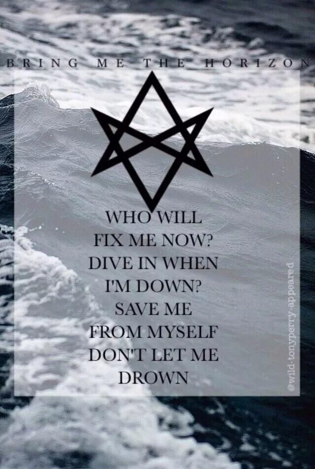 Let me drown. Bmth Drown. Who will Fix me Now. Bring me the Horizon. Drown bring me the Horizon текст.
