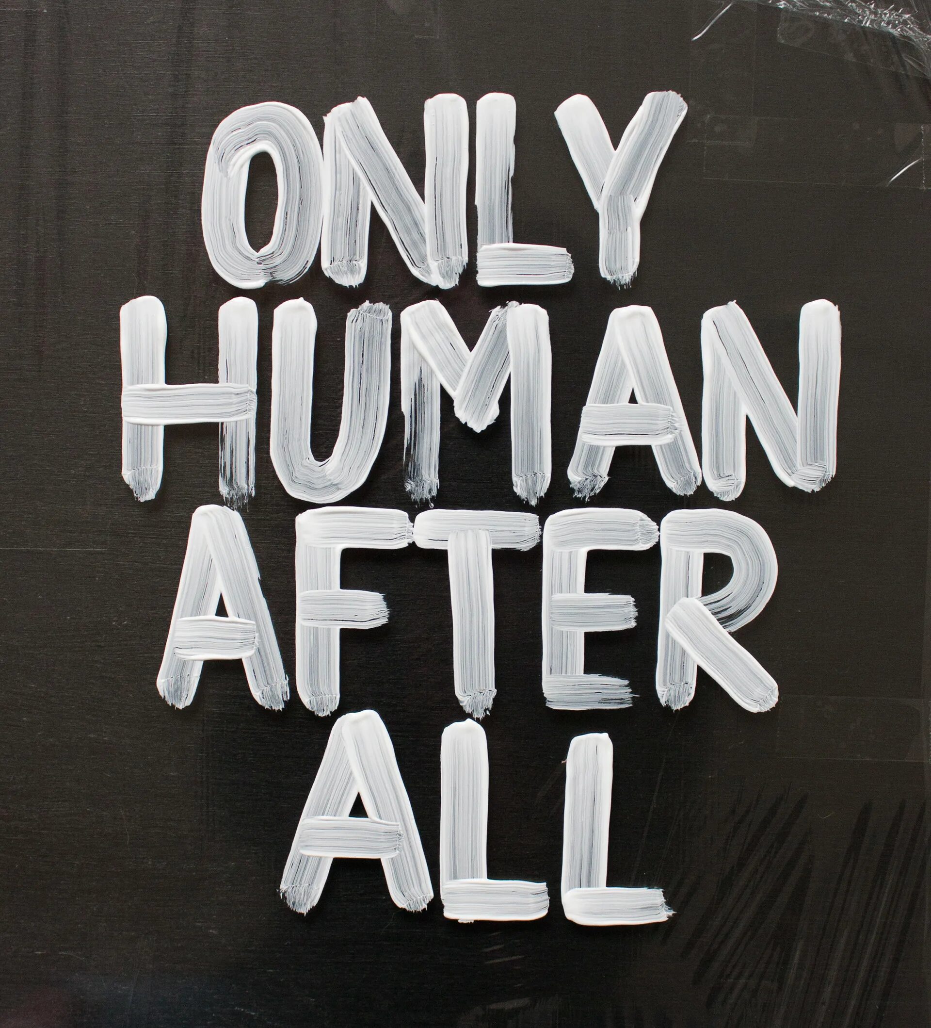 Only human after all