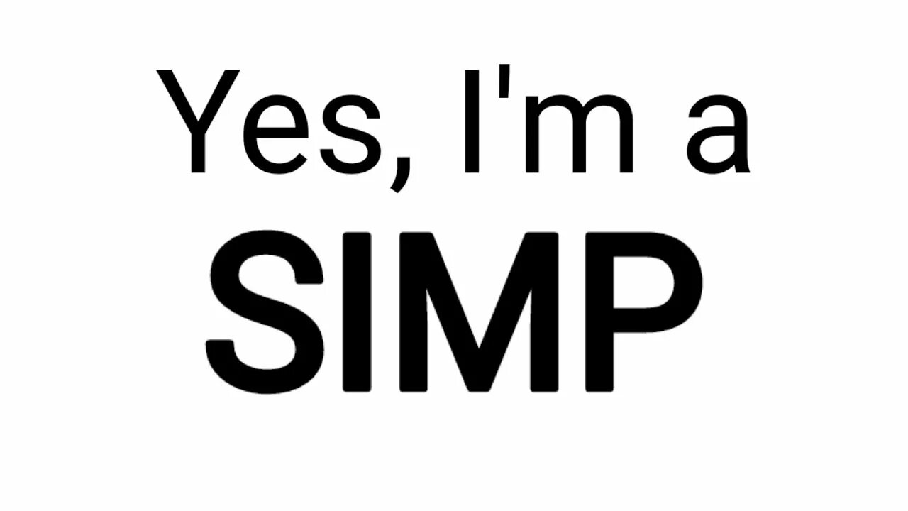 Симпить. Simp. Мем i'm simp. Yes i simp.