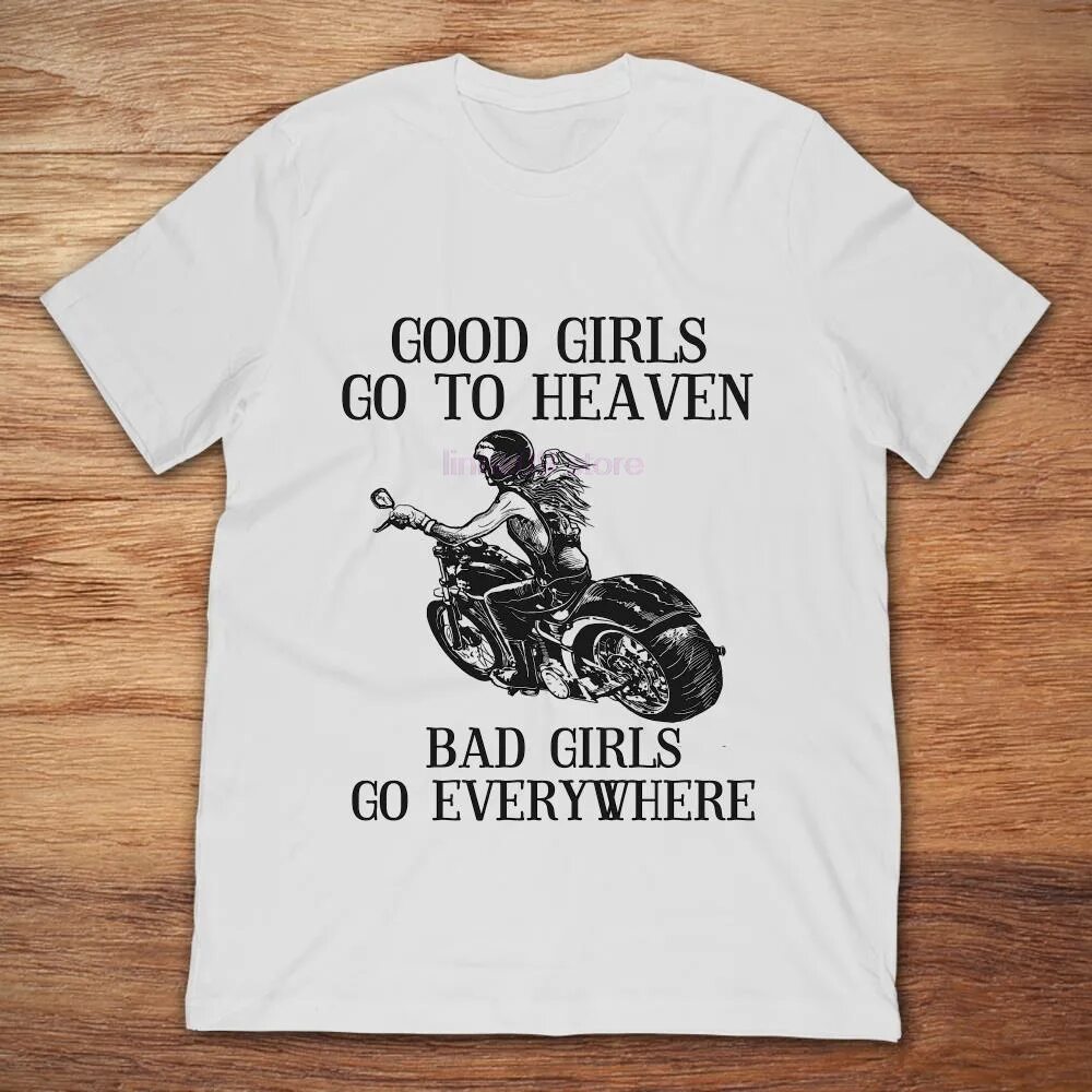 Ann doesn t like to go anywhere. Good girls go to Heaven Bad girls go everywhere футболка. Футболка с байкером на мотоцикле. Good girls go to Heaven Bad girls go everywhere. Good girls go to Heaven.