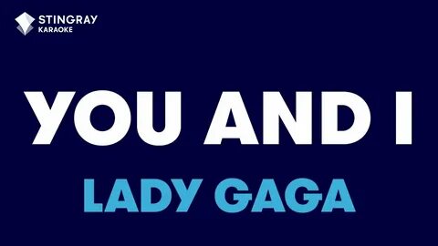 Lady Gaga - You And I (Karaoke With Lyrics) - YouTube Music