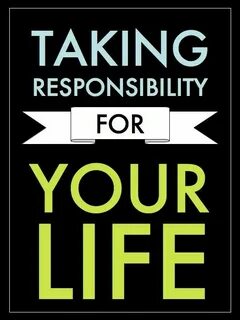Take responsibility