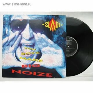 Slade you boyz big noise