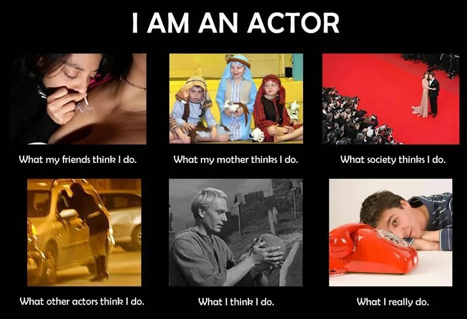 Akgor wat. Actor what i really do. Мемы про киношников. Приколы про театр. My friend thinks that