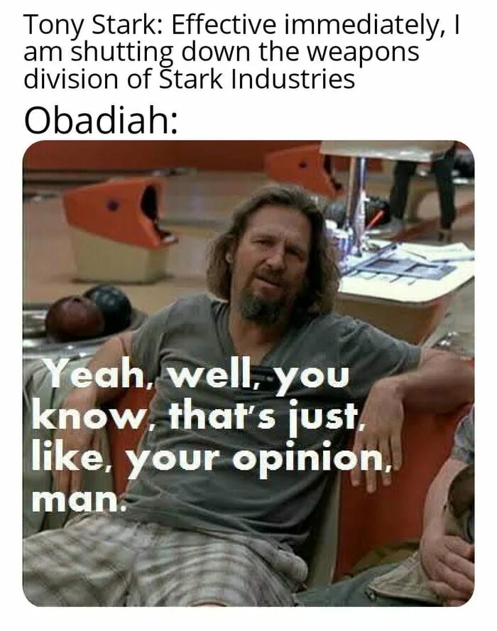 That s my man. Лебовски yeah man. Lebowski its your opinion. Thats like your opinion. Your opinion man.