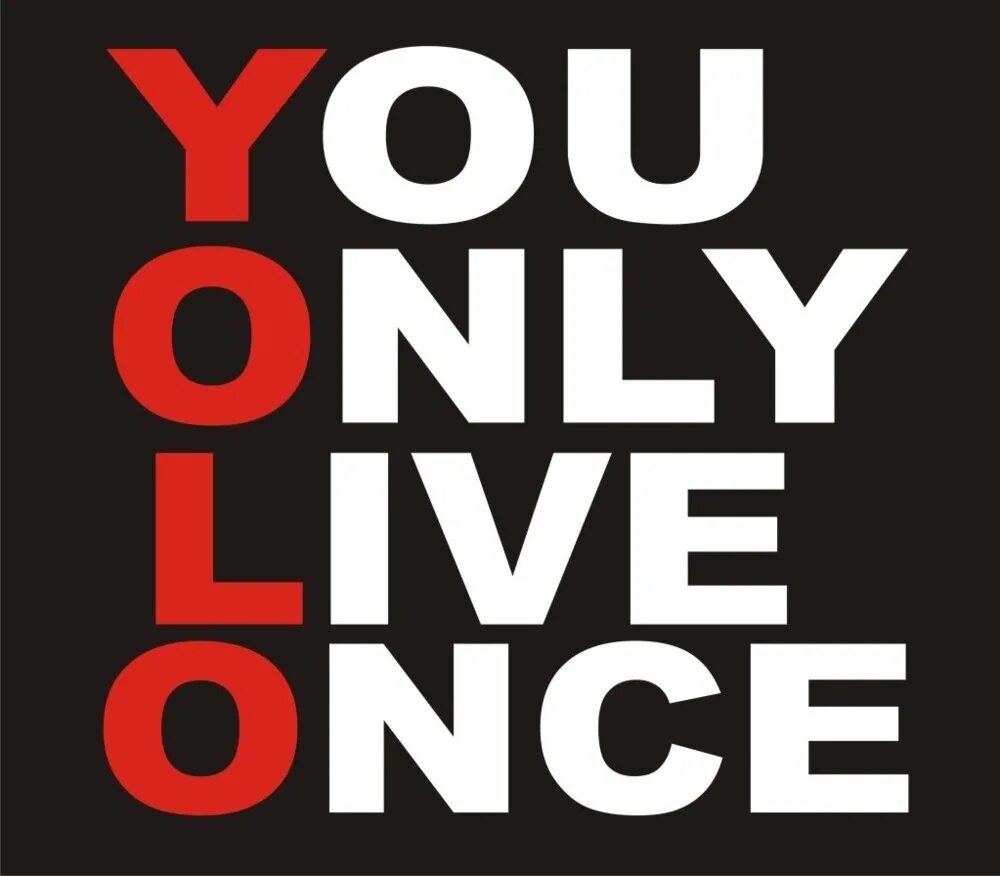 Only once so you. Yolo: you only live once. yolo аббревиатура. yolo ава. bmore yolo.