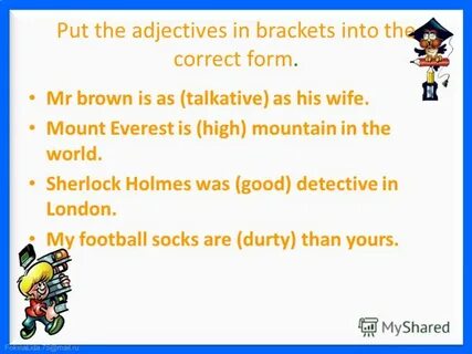 Put the adjective in the correct form
