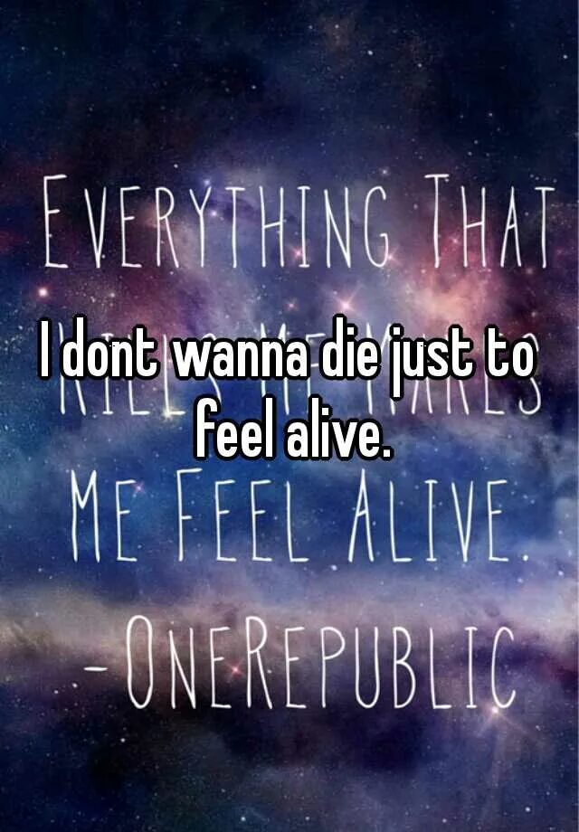 Everything what kill me makes me feel alive. Kills me makes feel alive everything. Everything that kills me makes me feel alive tattoo. Everything that kills me makes. Everything that kills me makes me feel alive.