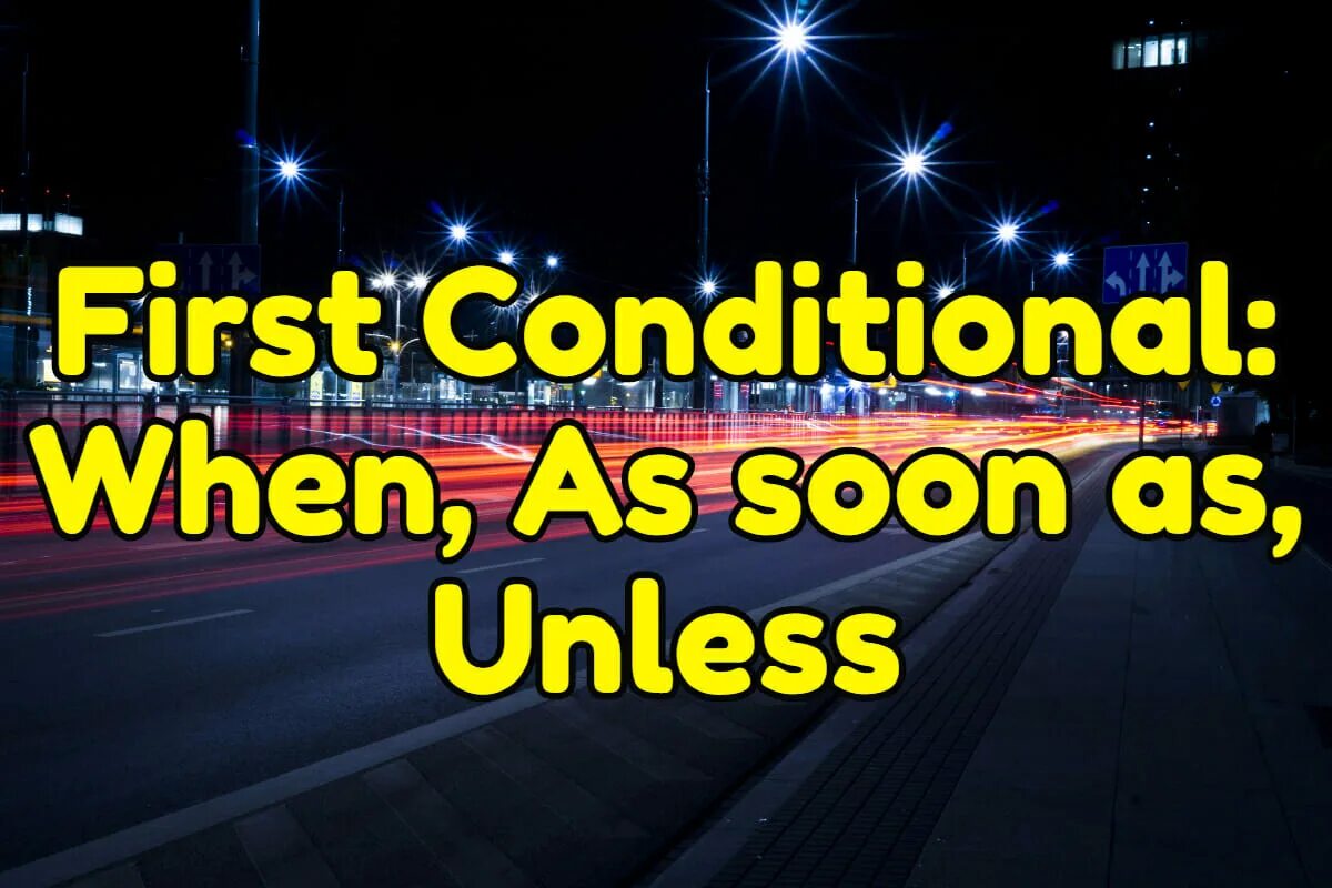 Unless sentences. Unless provided as long as. As soon as conditional. Unless conditionals. Unless in Case as long as provided that правило.