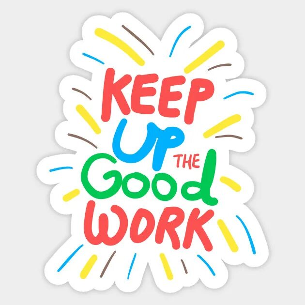Keep up the good work. Keep up the good job. Keep it up. Стикер best.