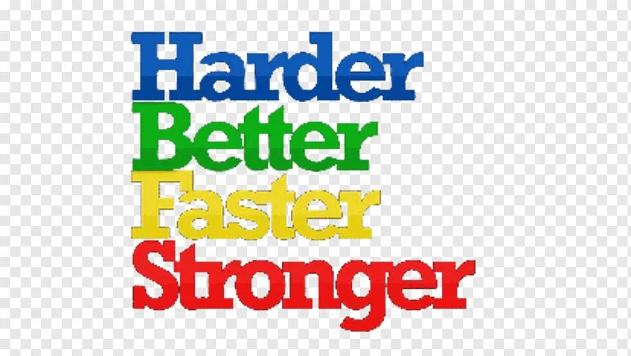 Better faster stronger текст. Harder better faster stronger text. the faster the better. stronger better faster. harder, better, faster, stronger daft punk.