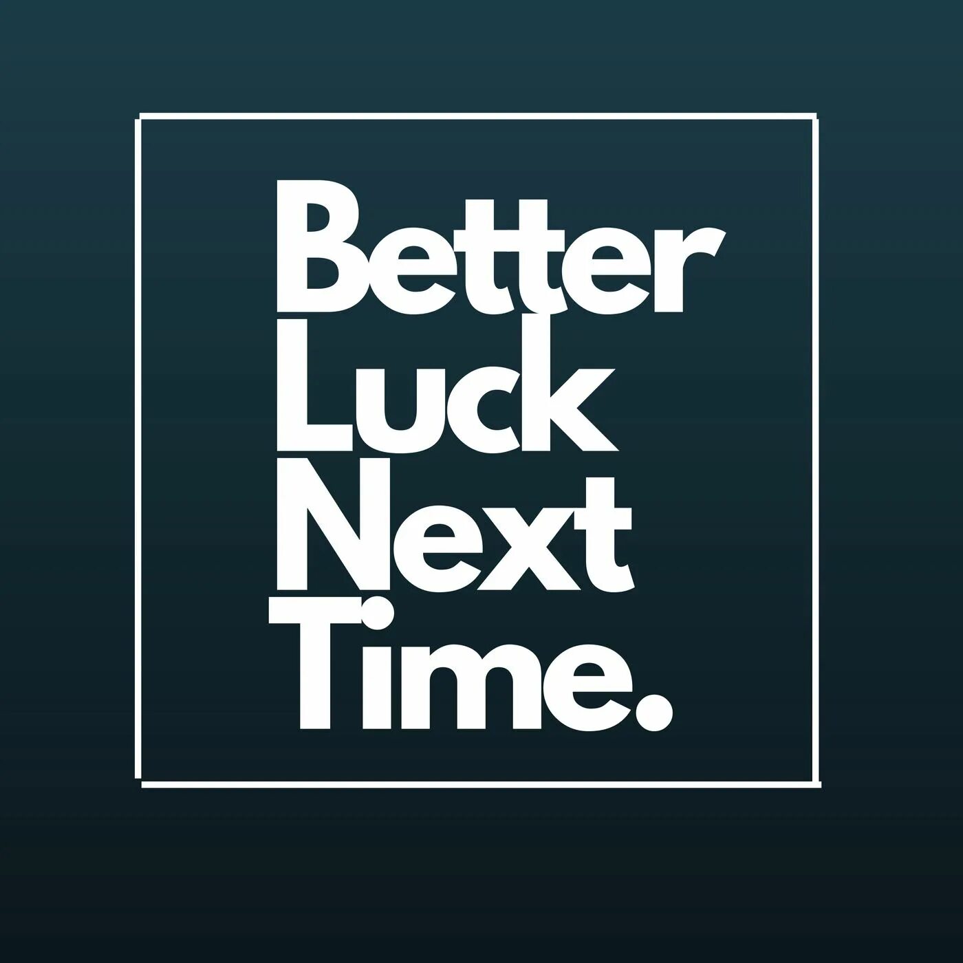 Better luck next time. Некст тайм. better luck. try better next time. better luck next time band.