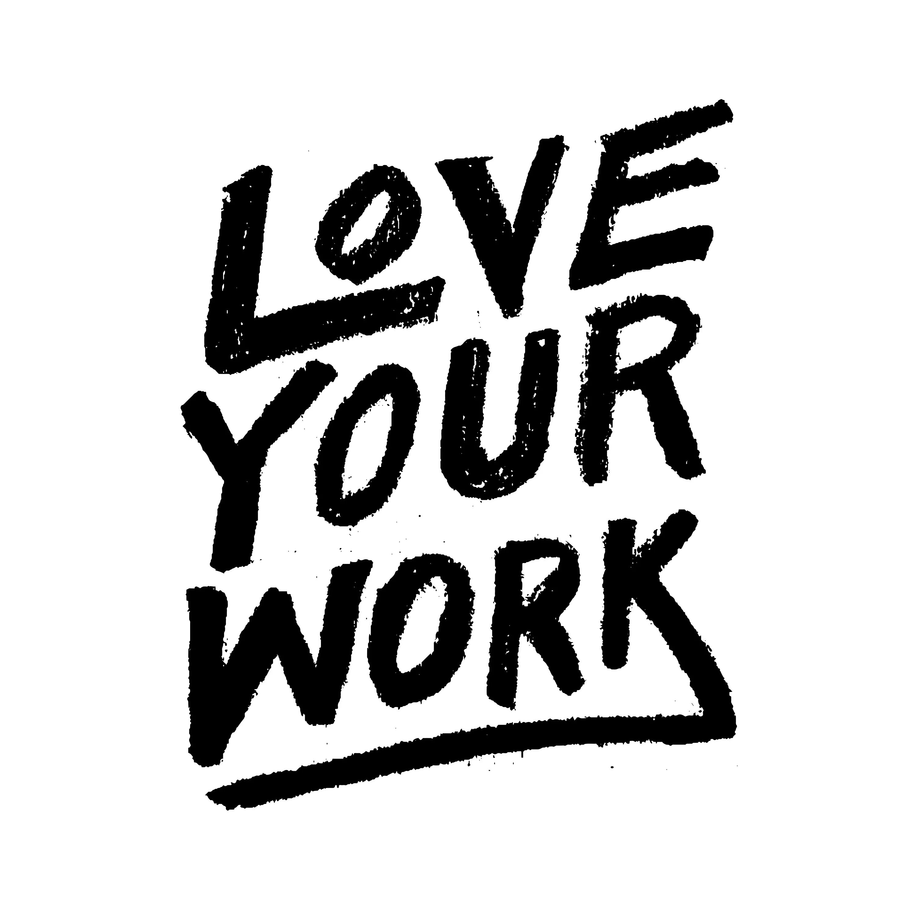 Life love work. I Love your work. Love work. Work картинка. Ворк.