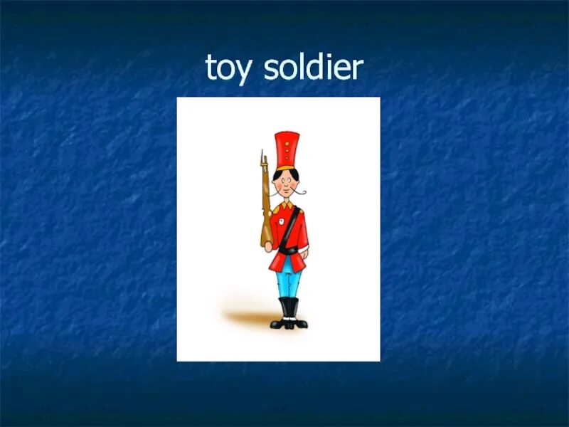 Английский солдатик. Игрушечный солдатик 2 класс английский язык. Toy Soldier транскрипция. Toy Soldier карточка. Toy soldier near