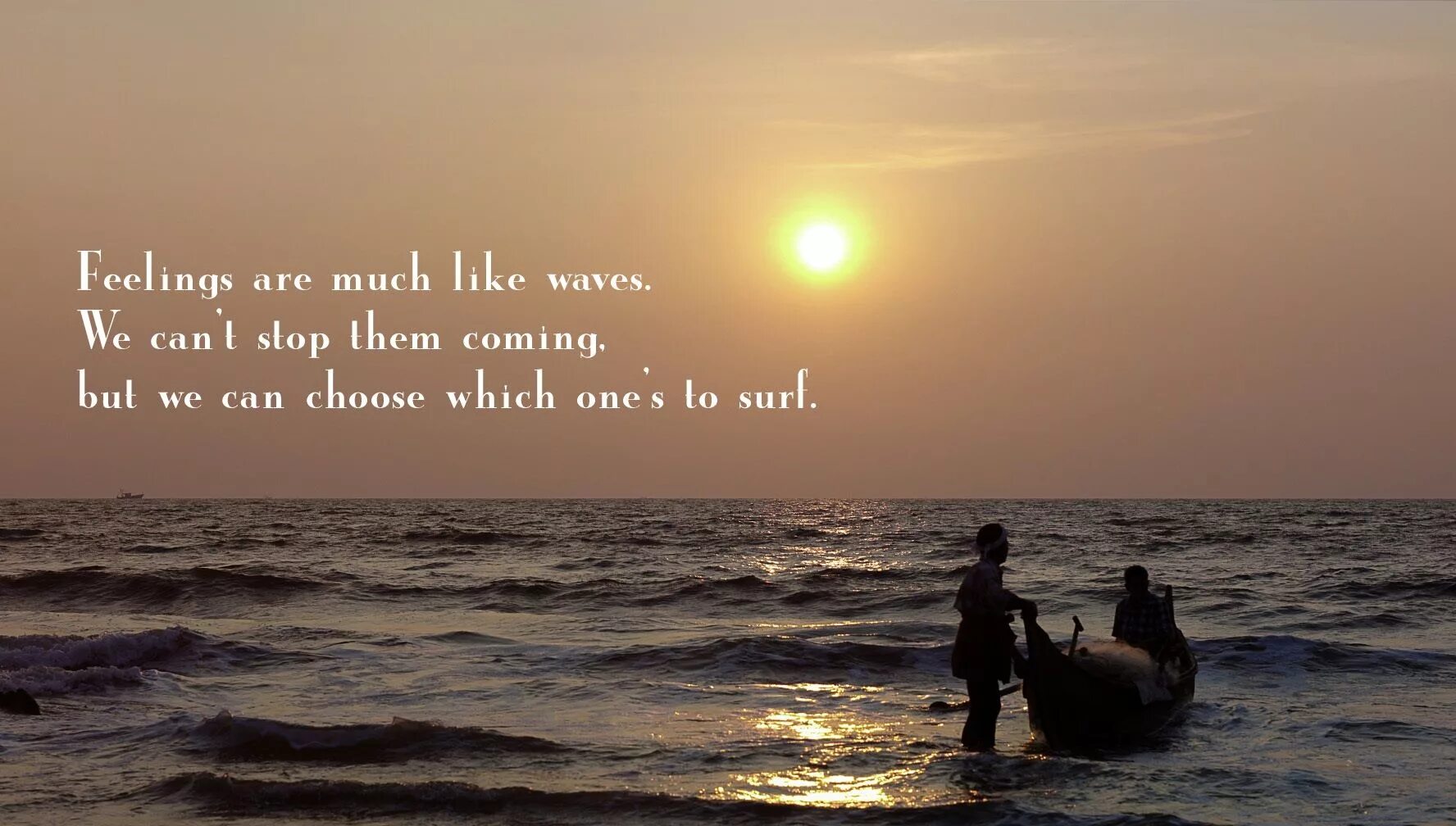 Feeling coming back. Feelings are much like Waves. Feelings are much like Waves we cant stop them but we can choose which ones to Surf. Quotes about feelings. Feelings ar like Waves.