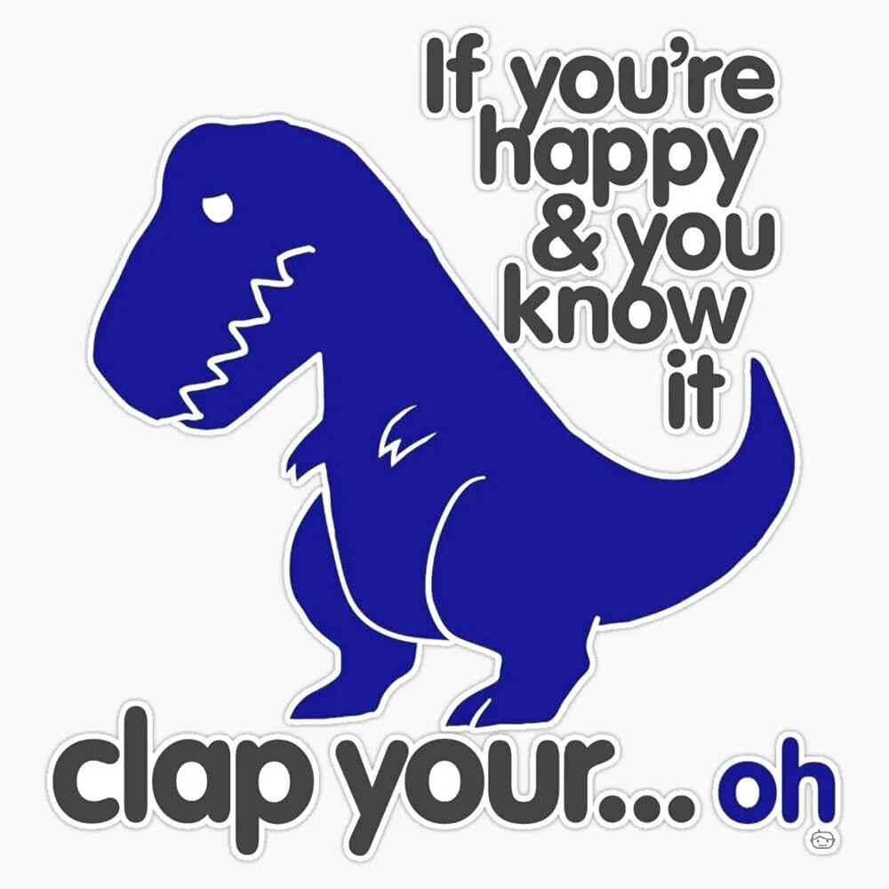 If you are happy clap your. If you happy clap your hands. if you happy clap your hands rex. of your happy clap your t rex. t-rex hands autism.