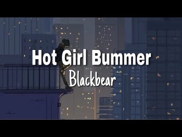 Hot girls bummer our last night. Blackbear hot girl bummer lyrics. Blackbear hot bummer перевод. Hot girl bummer blackbear обложка. Хот гёрл бумер текст.