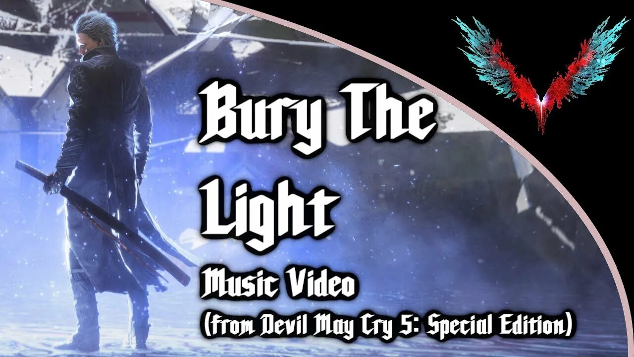 Bury the light battle theme. Devil May Cry 5 Special Edition Bury the Light. Bury the Light Devil May Cry 5. Bury the Light dmc5. Vergil Bury the Light.