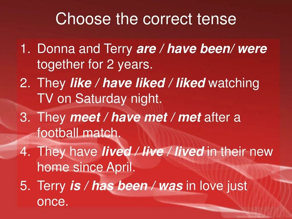 Choose the correct Tense. Choose the Tense. Цели задания choose the correct Tense.