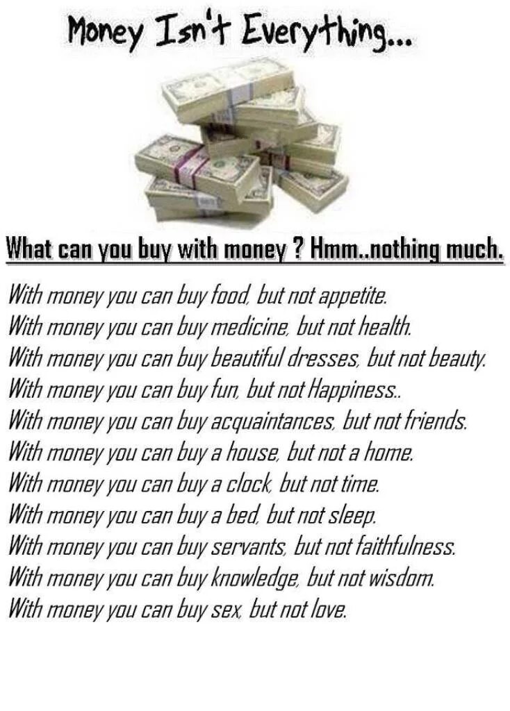 Money can buy you Love. Money can not buy. Can money buy everything. Money cannot buy everything.