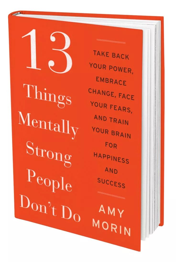 Things mentally strong people. 13 Things mentally strong people don't do. 13_Things_mentally_stro ng_people_dont_do_. Amy Morin 13 things mentally strong people don't do.