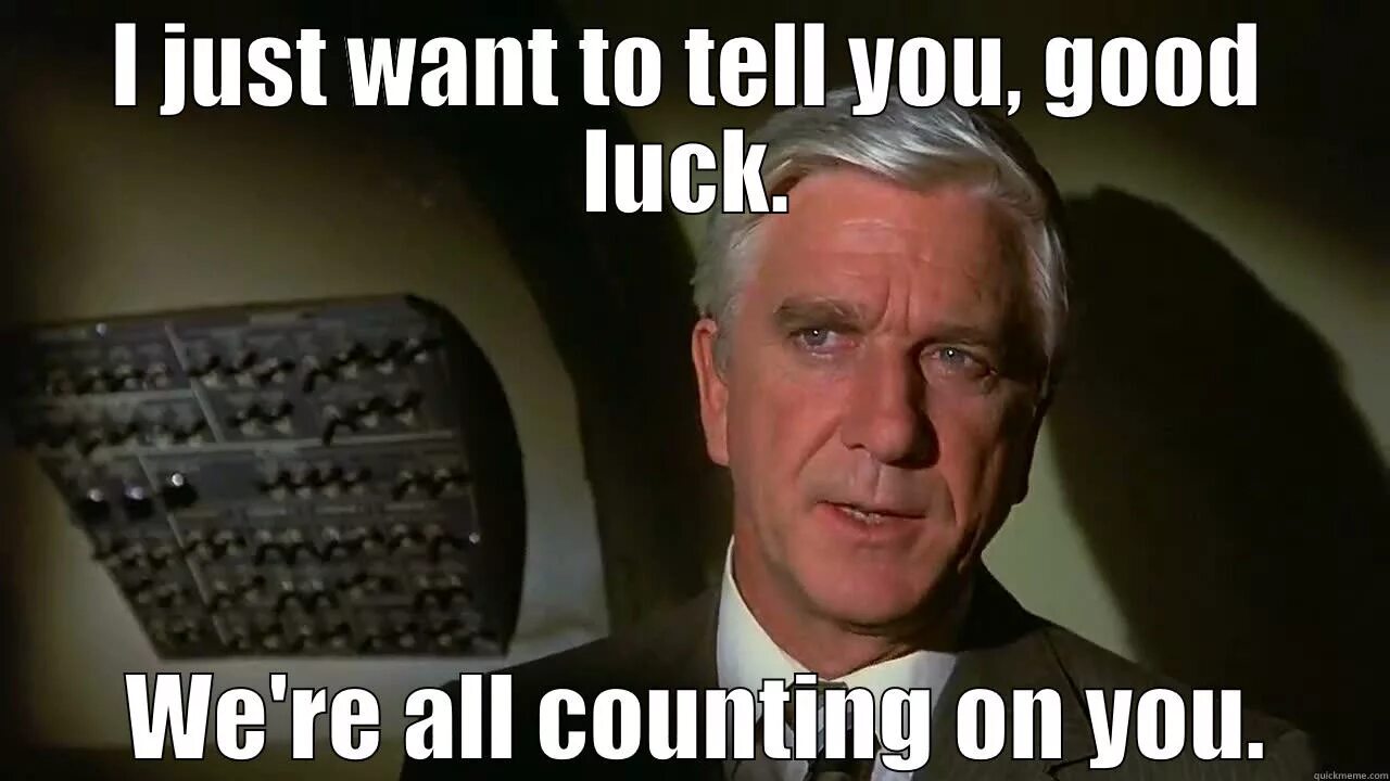 We re all good. Good luck meme. are you all good. good luck we re all counting you. counting on you.