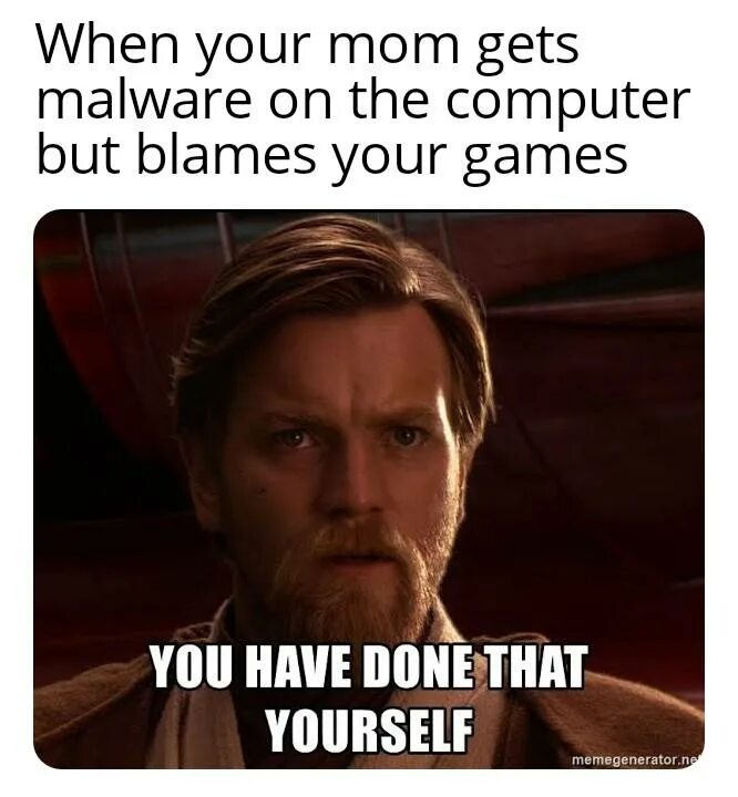 Have you given the computer. You have yourself. have you done. i did that. meme you have feelings for obi wan.