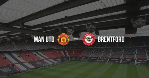 Manchester united vs brentford live