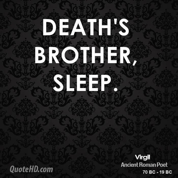 I brother sleep. Sleep brother. Brother sleeping brother. Death quotes. About Death.