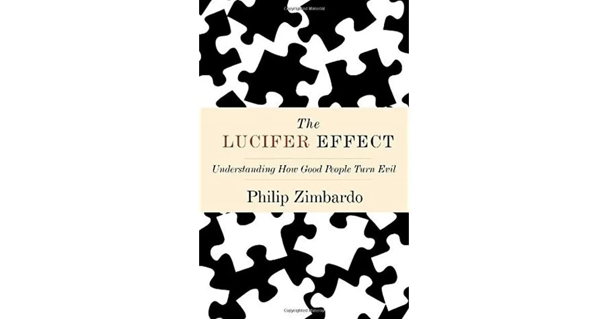 Turn evil. The lucifer effect. the lucifer effect: understanding how good people turn evil. the lucifer effect book. good people.