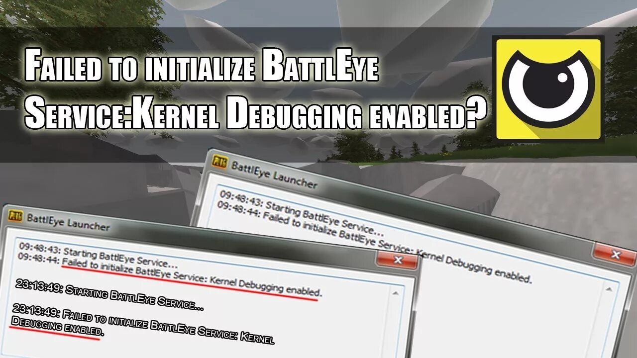 Failed to initialize BATTLEYE service: Kernel debugging enabled.. Failed to initialize. Античит BATTLEEYE. BATTLEYE service. Battleye failed