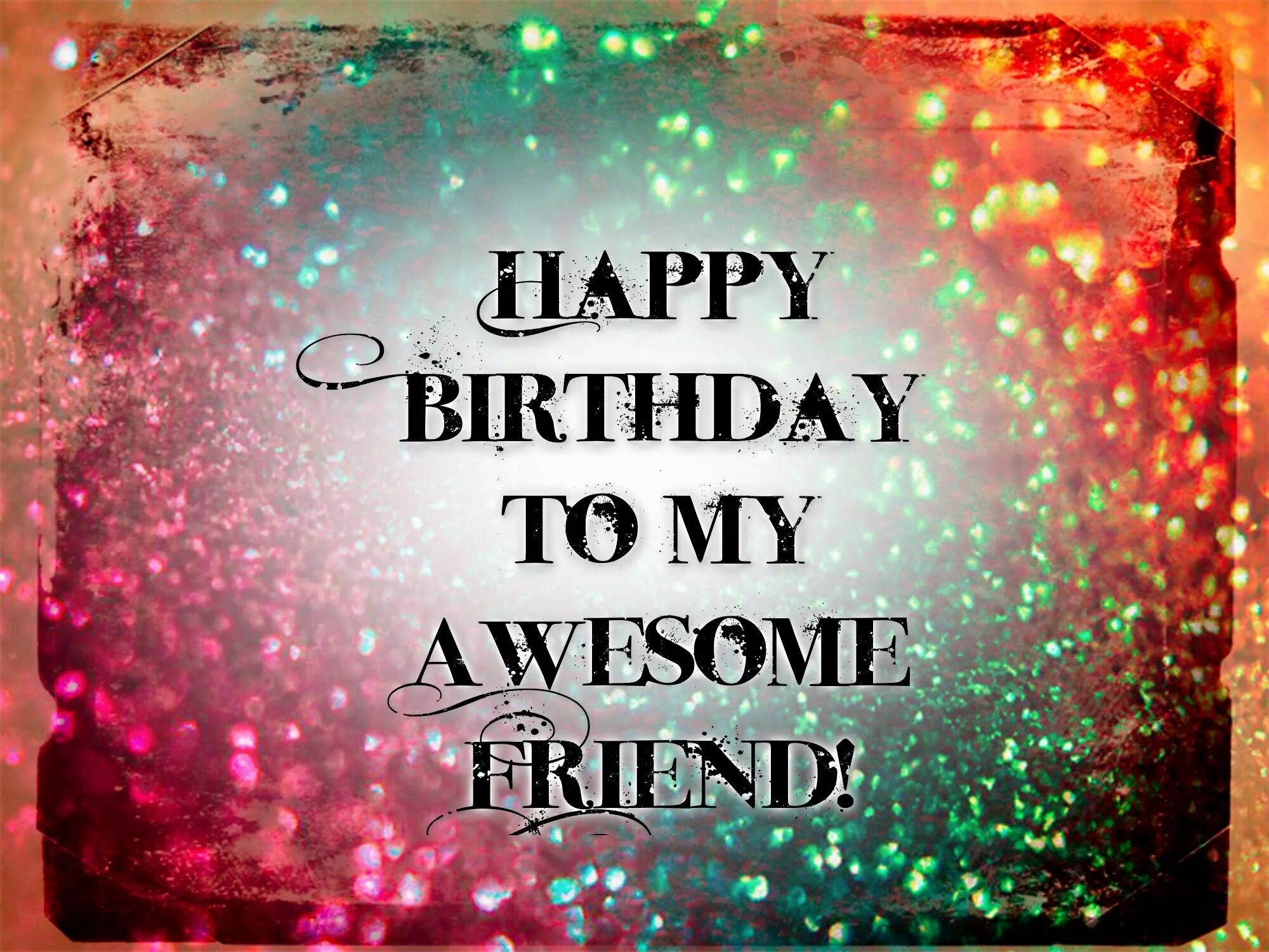 My friend s birthday is. Happy Birthday my friend. Happy Birthday for friend. Открытки Happy Birthday best friend. Открытка Happy Birthday my Dear friend.