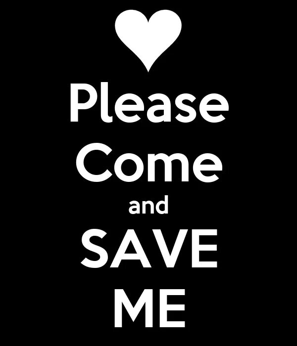 Save me once again. Надпись save me. save me картинки. come and save me. картинки с надписью save me.